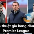 Leicester và chiến lược gia hàng đầu Premier League