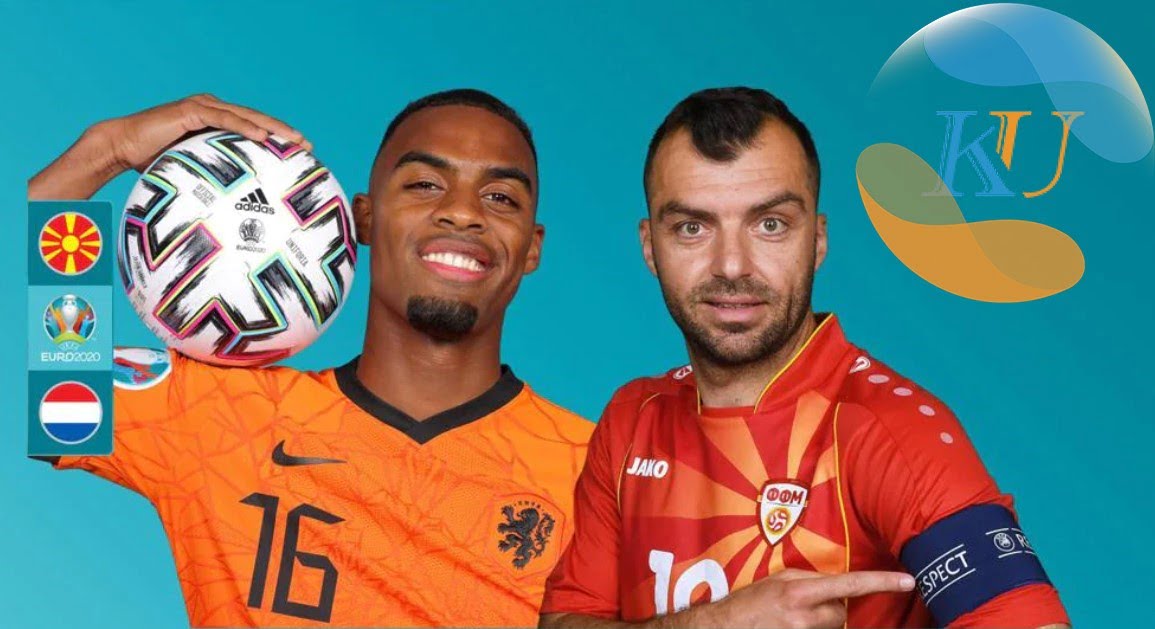 EURO 2020 - Soi kèo bóng đá Bắc Macedonia vs Hà Lan