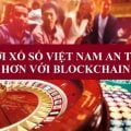 Chơi xổ số Việt Nam với Blockchain