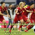 Cập Nhật Lịch Bóng Đá Việt Nam Tại Vòng Loại World Cup 2022