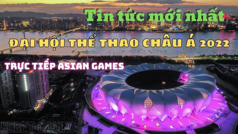 Trực tiếp Asian Games – Xem đại hội Thể thao châu Á 2022 ở đâu?