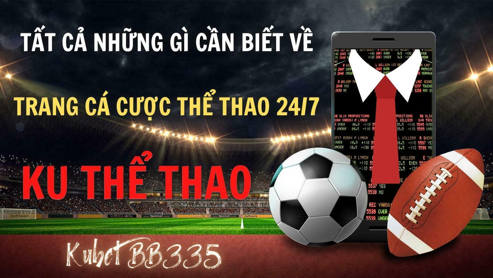 TÌm HiỂu Trang CÁ CƯỢc ThỂ Thao 24 7 Kubet Ku ThỂ Thao Trang CÁ CƯỢc ThỂ Thao TrỰc TuyẾn SỐ 1