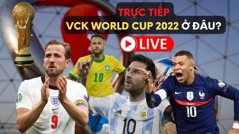 Xem Trực Tiếp VCK World Cup 2022 ở Việt Nam Kênh nào? Ở đâu? 
