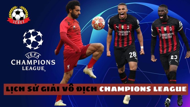 Cập nhập lịch sử giải vô địch champions league mới nhất trên JCBET